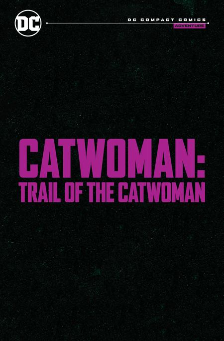 PREORDER 1/10/24 CATWOMAN TRAIL OF THE CATWOMAN TP (DC COMPACT COMICS EDITION)