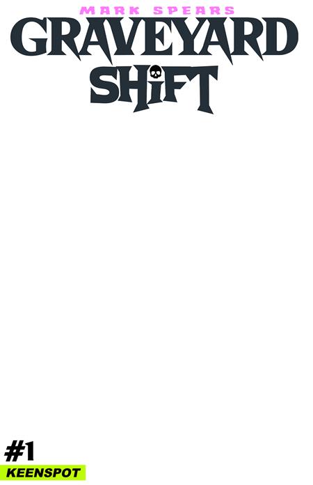 MARK SPEARS GRAVEYARD SHIFT #1 CVR E BLANK SKETCH COVER VAR - PREORDER (FOC 10/8/26) DUE IN STORE 14/10/26